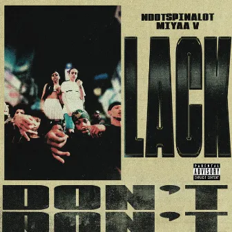 Don't Lack (feat. Miyaa V) by Miyaa V