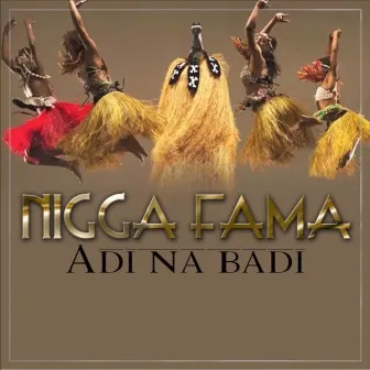 Adi Na Badi by Nigga Fama