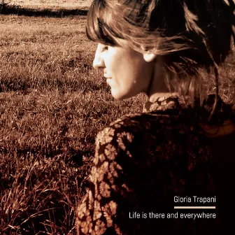 Life Is There and Everywhere by Gloria Trapani