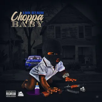 Choppa Baby by Luh Stain