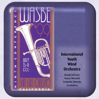 1999 WASBE San Luis Obispo, California: International Youth Wind Orchestra by International Youth Wind Orchestra