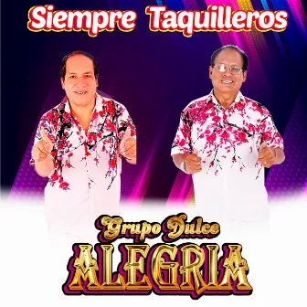 Siempre Taquilleros by Grupo Dulce Alegría