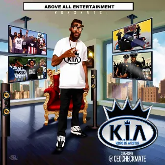 K.I.A (King In Austin) by Ceo Checkmate