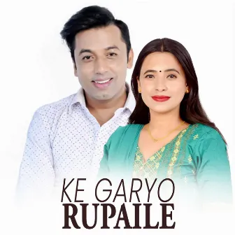 Ke Garyo Rupaile by Khuman Adhikari