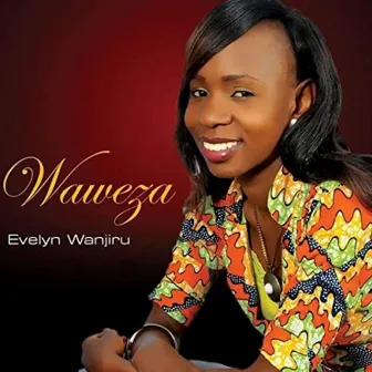 Waweza by Evelyn Wanjiru