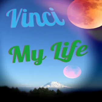 My Life by Vinci