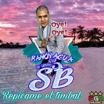 Repicame El Timbal by Ramon Acua Y Su Grupo SB