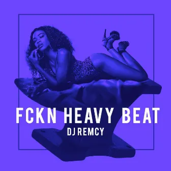 Fckn Heavy Beat by DJ Remcy