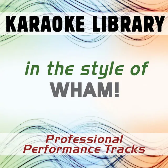 Last Christmas (Karaoke Version) [In the Style of Wham]