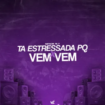 Ta Estressada Pq Vem X Vem by MENOR BL7