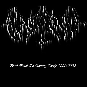 Black Metal Is a Rotting Corpse 2000-2002 by Black Tribe