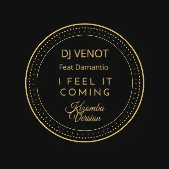 I Feel It Coming (Kizomba Version) by Dj Venot