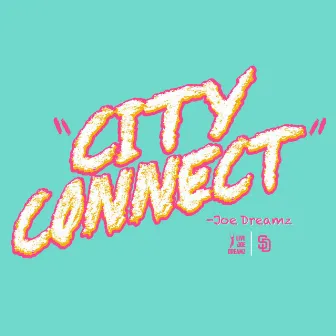 City Connect by Joe Dreamz