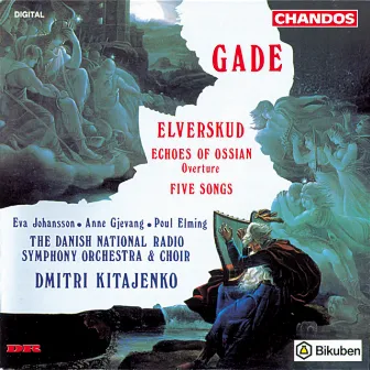 Gade: Elverskud, Echoes of Ossian & Five Songs by Eva Johansson