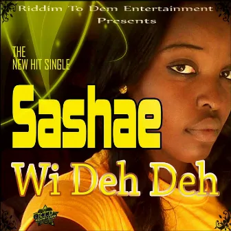 Wi Deh Deh - Single by Sashae