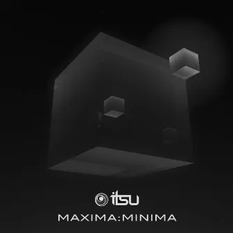 Maxima:Minima by Itsu