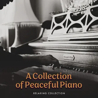 A Collection of Peaceful Piano by Relaxing Collection