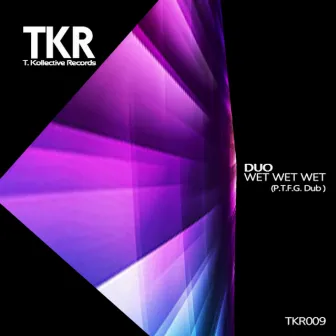 Wet Wet Wet ( P.t.f.g Dub ) by DUO