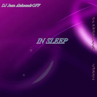 In Sleep by Dj Jean AleksandrOFF