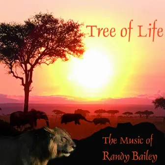 Tree of Life: The Music of Randy Bailey by Randy Bailey