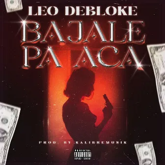 Bajale Pa Aca by Leo Debloke