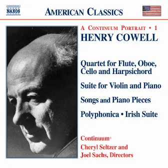 Cowell: Quartet / Violin Suite / Songs / Piano Pieces / Polyphonica / Irish Suite by Henry Cowell