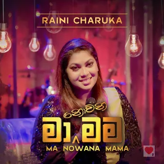 Ma Nowana Mama (Live) by Raini Charuka