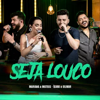 Seja Louco (Ao Vivo) by Mariana & Mateus