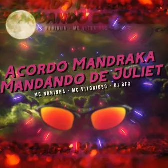 Acordo Mandraka Mandando de Juliet by Mc Vitorioso