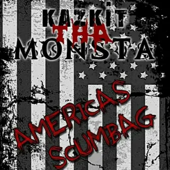 America's Scumbag by Kazkit Tha Monsta