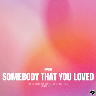 Somebody That You Loved by Rolih