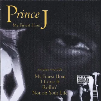 My Finest Hour by Prince J