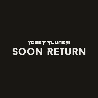 Soon Return by Yosef Flumeri