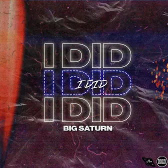 I Did by Big Saturn