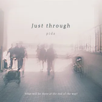 Just Through by Pida