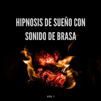 Hipnosis de Sueño con Sonido de Brasa Vol. 1 by Magia del sueño