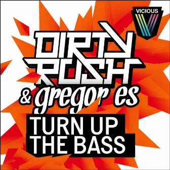 Turn Up The Bass by Dirty Rush & Gregor Es