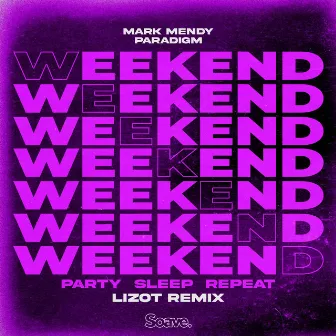 Weekend (Party, Sleep, Repeat) (LIZOT Remix) by Paradigm