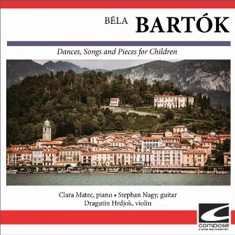 Béla Bartók - Dances, Songs and Pieces for Children by Clara Matec