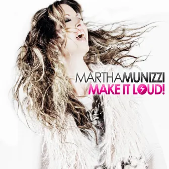 Make It Loud by Martha Munizzi