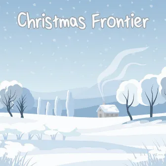 Christmas Frontier by Christmas Music Lullabies