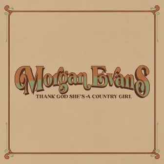 Thank God She's A Country Girl by Morgan Evans