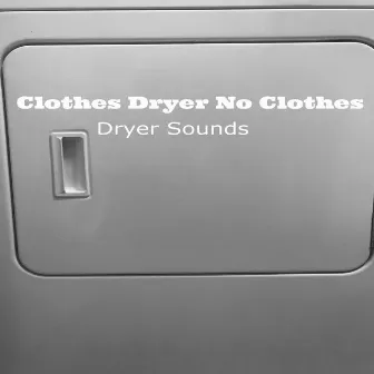 Empty Clothes Dryer Loopable No Fade by Dryer Sounds