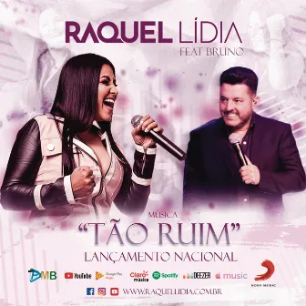 Tão Ruim (feat. Bruno & Marrone) [Ao Vivo] by Raquel Lídia