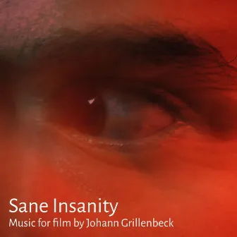 Sane Insanity (Music for Film) by Johann Grillenbeck