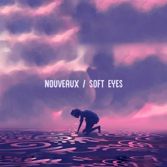 Nouveaux / Soft Eyes by Jokujekku