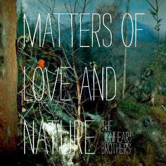 Matters of Love and Nature by The Lionheart Brothers