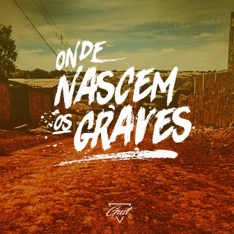 Onde Nascem os Graves by Thegust Mc's