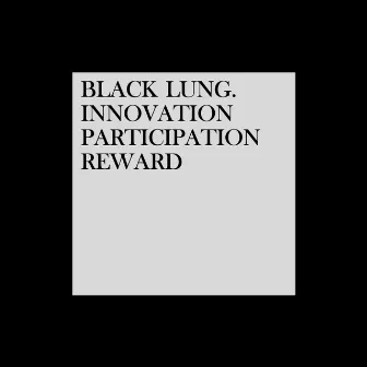 Innovation. Participation. Reward by Black Lung