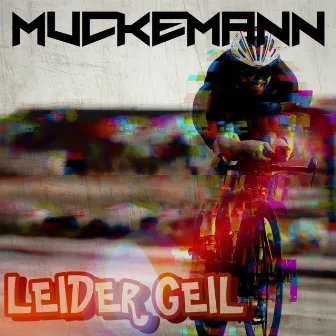 Leider Geil by Muckemann